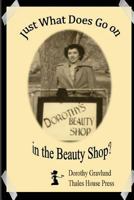 Just What Does Go on in the Beauty Shop?: Hair-Raising Tales from an Iowa Beauty Shop 1541210271 Book Cover