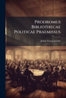 Prodromus Bibliothecae Politicae Praemissus 1274384893 Book Cover