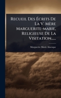 Recueil Des Ã crits De La V. Mère Marguerite-marie, Religieuse De La Visitation...... (French Edition) 1024838145 Book Cover
