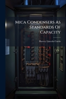Mica Condensers As Standards Of Capacity ...... 1271424762 Book Cover