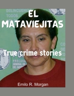 EL MATAVIEJITAS: True crime stories B0C9KCGT3B Book Cover