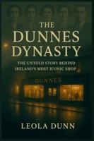 The Dunnes Dynasty: The Untold Story Behind Ireland’s Most Iconic Shop B0G2ZP8JQD Book Cover