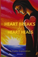 Heart Breaks and Heart Heals: A Poetic Exploration of Healing B0BSJDJSNM Book Cover