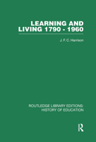 Learning and Living 1790-1960: A Study in the History of the English Adult Education Movement 0415860563 Book Cover