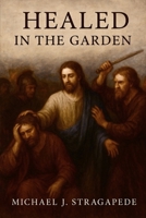 Healed in the Garden B0FN4B8KLZ Book Cover