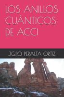 LOS ANILLOS CUÁNTICOS DE ACCI (Spanish Edition) B0G5GL92QK Book Cover