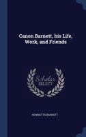 Canon Barnett: His Life Work and Friends 102220873X Book Cover