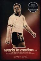 World in Motion: The Inside Story of Italia '90 1909245658 Book Cover