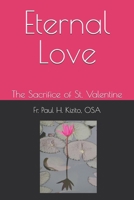 Eternal Love: The Sacrifice of St. Valentine B0DVC5BW52 Book Cover