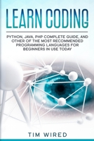 Learn Coding: Python, Java, PHP Complete Guide, and Other of the Most Recommended Programming Languages for Beginners in use Today 1653688084 Book Cover