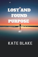 Lost And Found Purpose: Living for a purpose B0B8C8WH7Q Book Cover