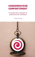 COMPORTAMIENTO DEL CONSUMIDOR: Una guía para analizar la psique del comprador B0B92FZRJ7 Book Cover