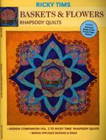 Baskets & Flowers--Rhapsody Quilts: Design Companion Volume 2 to Ricky Tims' Rhapsody Quilts 1571205136 Book Cover