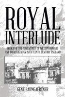 Royal Interlude: Book II of the Adventures of William Howard and Hugh Fitzalan in Fifteenth Century England 1490727469 Book Cover