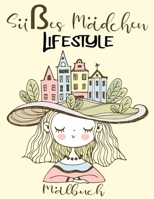 Sußes Madchen LifeStyle: 75 Niedliche Farbdesigns von Niedlichen Mädchen LifeStyle für Mädchen und Frauen jeden Alters! (German Edition) B088B4M9Z3 Book Cover