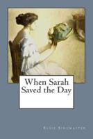 When Sarah Saved the Day 1534648828 Book Cover