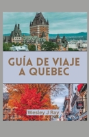 GUÍA DE VIAJE A QUEBEC: Explora la Lan Mágicapaisajes, delicia culinaria,Encantos históricos, Gemas ocultas, Fiestas Culturales, Cosas que Hacer e Itinerarios (Spanish Edition) B0CTYRJWYD Book Cover