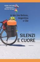 SILENZI E CUORE: In bici tra Bolivia, Argentina e Cile (Italian Edition) B0DN6SXVR3 Book Cover