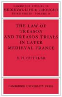 The Law of Treason and Treason Trials in Later Medieval France (Cambridge Studies in Medieval Life and Thought: Third Series) 0521526434 Book Cover