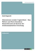 Dimensionen sozialer Ungleichheit - Max Webers und Pierre Bourdieus Klassentheorien im Kontext der strukturanalytischen Forschung 3640489179 Book Cover