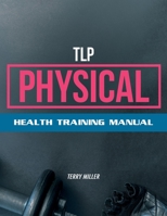 TLP Physical: Health Training Manual 099125791X Book Cover