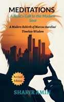 Meditations - A Stoic's Call to the Modern Soul: A Modern Rebirth of Marcus Aurelius' Timeless Wisdom B0FK24SHXK Book Cover