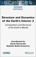 Structure and Dynamics of the Earth's Interior 2: Composition and Structure of the Earth's Mantle (ISTE Invoiced) 1789451663 Book Cover