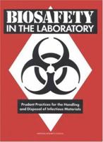 Biosafety in the Laboratory: Prudent Practices for Handling and Disposal of Infectious Materials 0309039754 Book Cover