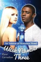 Wish Number Three: An Interracial Romance Novel 1482763699 Book Cover