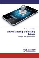 Understanding E- Banking Crimes: Challenges and Legal Initiatives 6200439443 Book Cover