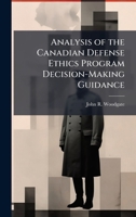 Analysis of the Canadian Defense Ethics Program Decision-Making Guidance 1025056450 Book Cover