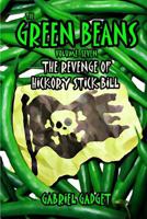 The Green Beans, Volume 7: The Revenge of Hickory Stick Bill 1790613477 Book Cover