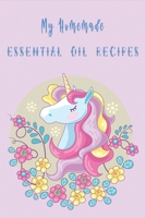 My Homemade Essential Essential Oil Recipes Unicorn Cover for Unicorn Lovers: Recipe Book; Journal; Record Your Most Used Blends; Notes to Write in for Women & Men Who Love Aromatherapy 1677176261 Book Cover