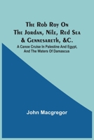 The Rob Roy on the Jordan, Nile, Red Sea & Gennesareth, &c 9354541895 Book Cover