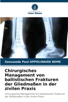 Chirurgisches Management von ballistischen Frakturen der Gliedmaßen in der zivilen Praxis (German Edition) 620643091X Book Cover