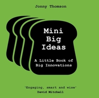 Mini Big Ideas: A Little Book of Big Innovations 147229856X Book Cover