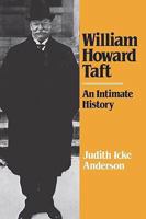 William Howard Taft: An Intimate History 039333631X Book Cover