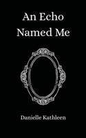 An Echo Named Me 1067404406 Book Cover