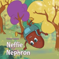 Neffie the Nephron 1528949889 Book Cover