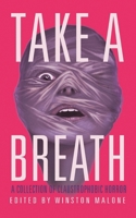Take a Breath: A Collection of Claustrophobic Horror (Sxp Anthologies) B0GXSLQD41 Book Cover