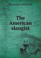 The American Slangist [microform] 1013486544 Book Cover
