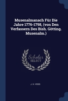 Musenalmanach Für Die Jahre 1776-1798, (von Den Verfassern Des Bish. Götting. Musenalm.)... 1021427888 Book Cover
