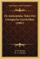 De Authentieke Tekst Der Liturgische Geschriften (1901) 1167429931 Book Cover