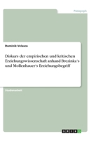 Diskurs der empirischen und kritischen Erziehungswissenschaft anhand Brezinka's und Mollenhauer's Erziehungsbegriff 3346207099 Book Cover
