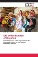 Día de las buenas emociones: Sistematización sobre experiencias de eventos artísticos en barrios con conflictos sociales 6202811641 Book Cover