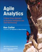 Agile Analytics: A Value-Driven Approach to Business Intelligence and Data Warehousing 032150481X Book Cover