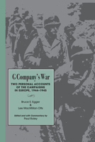 G Company's War: Two Personal Accounts of the Campaigns in Europe, 1944-1945 0817305661 Book Cover