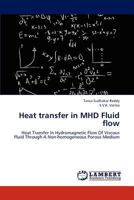 Heat transfer in MHD Fluid flow: Heat Transfer In Hydromagnetic Flow Of Viscous Fluid Through A Non-homogeneous Porous Medium 365928761X Book Cover