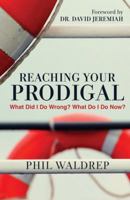 Reaching Your Prodigal: Six Principles for Bringing Them Back to God 1617956759 Book Cover