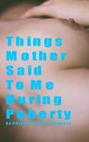 Things Mother Said To Me During Puberty 0464226880 Book Cover